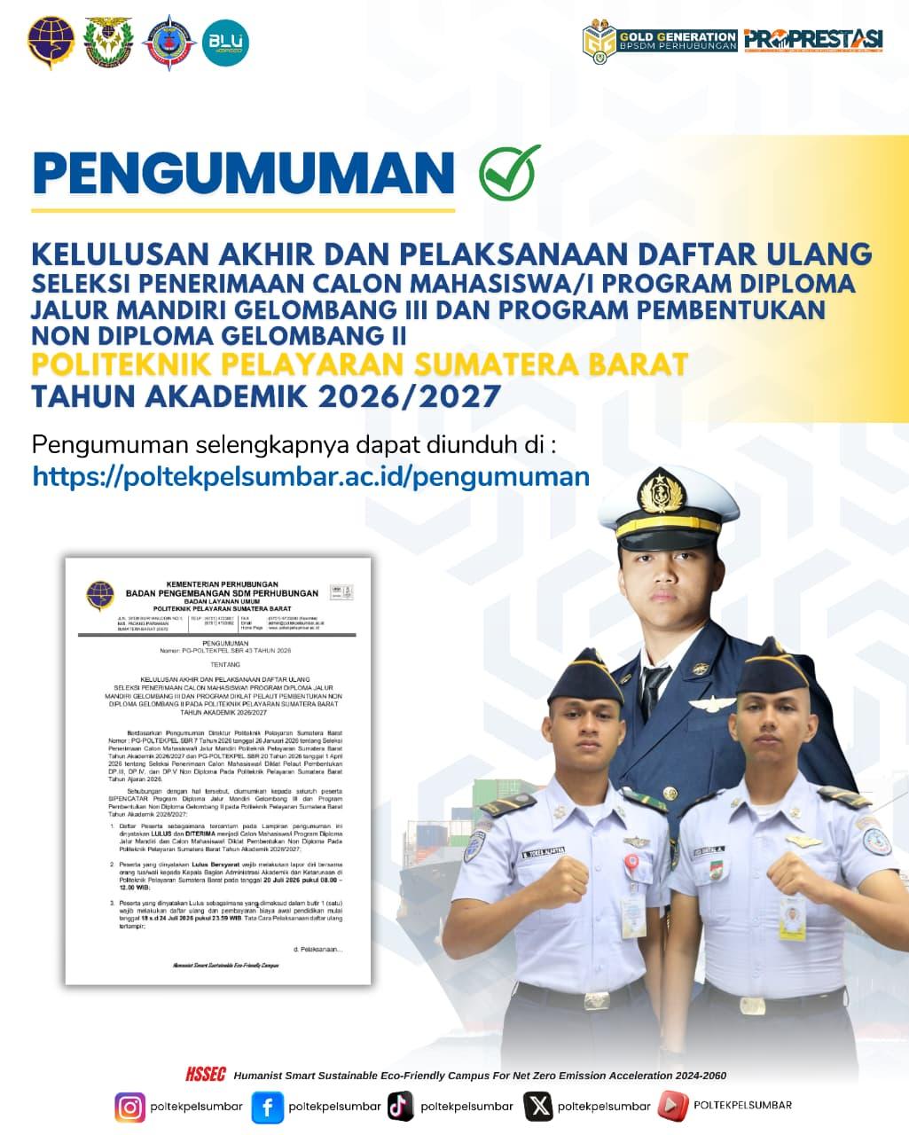 Pengumuman KELULUSAN AKHIR DAN PELAKSANAAN DAFTAR ULANG SELEKSI PENERIMAAN CALON MAHASISWA/I PROGRAM DIPLOMA JALUR  MANDIRI GELOMBANG III DAN PROGRAM DIKLAT PELAUT PEMBENTUKAN NON  DIPLOMA GELOMBANG II PADA POLITEKNIK PELAYARAN SUMATERA BARAT