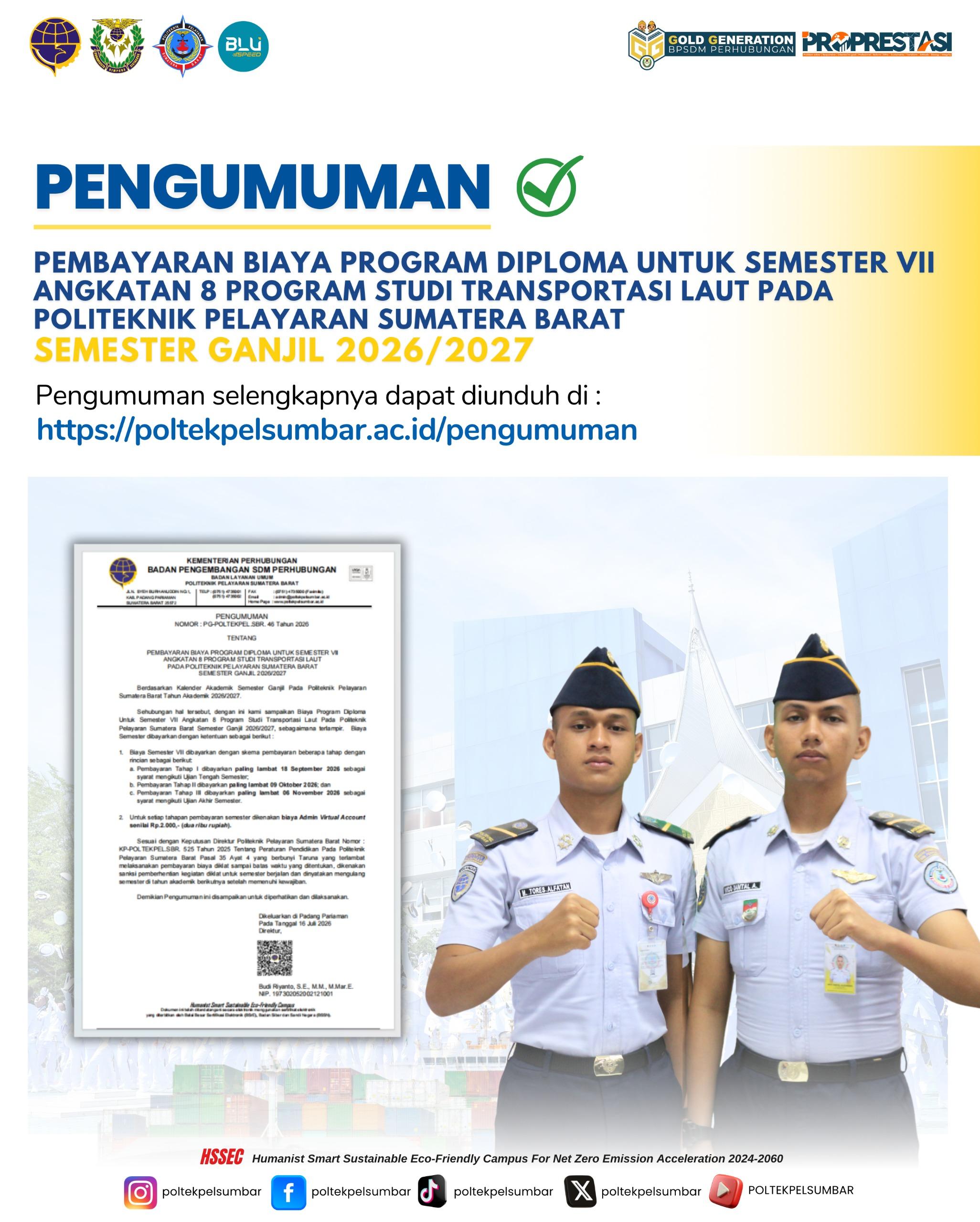 PEMBAYARAN BIAYA PROGRAM DIPLOMA UNTUK SEMESTER VII ANGKATAN 8 PROGRAM STUDI TRANSPORTASI LAUT  PADA POLITEKNIK PELAYARAN SUMATERA BARAT SEMESTER GANJIL 2026/2027